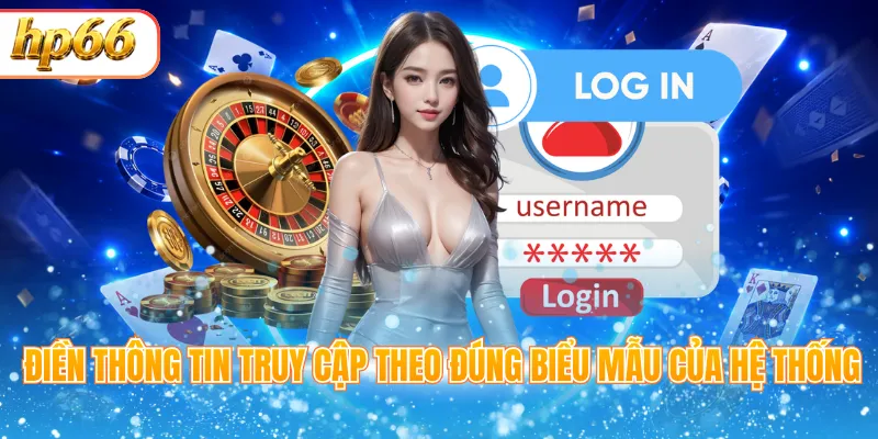 Điền thông tin truy cập theo đúng biểu mẫu của hệ thống