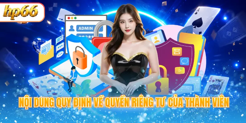 Nội dung quyền riêng tư thành viên cần phải nắm bắt