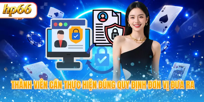 Thành viên cần thực hiện đúng quy định đơn vị đưa ra
