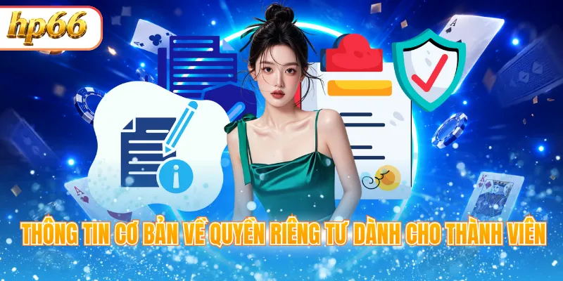 Thông tin cơ bản về quyền riêng tư dành cho thành viên